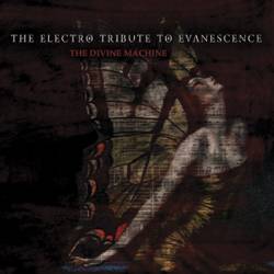 Evanescence : Electro Tribute to Evanescence : the Divine Machine